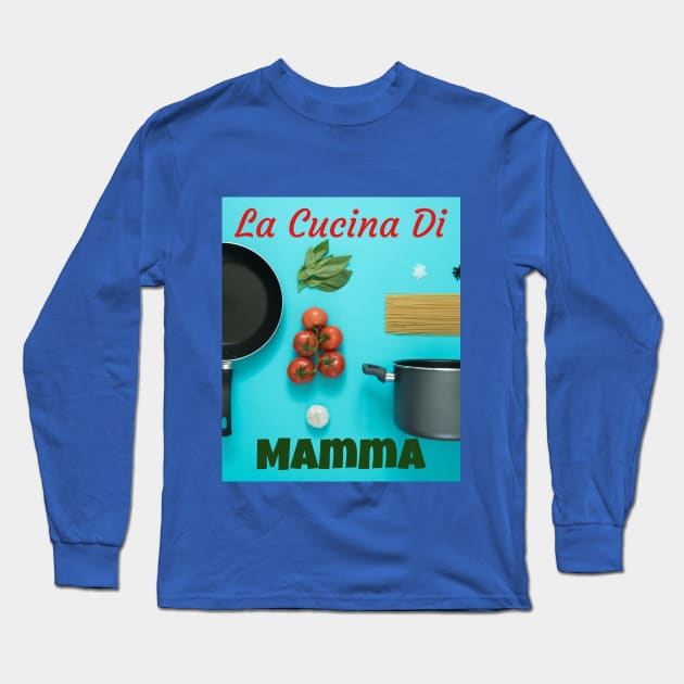 La Cucina Di Mamma Long Sleeve T-Shirt by Jerry De Luca